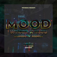 WizKid Ft BNXN - Mood - NAViTheRemixer (Dembow Remix)[FREE DOWNLOAD]