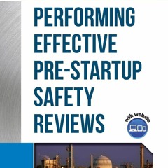 Read ebook [PDF]  Guidelines for Performing Effective Pre-Startup Safety Reviews