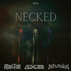 Necked - Mastuh x Auxlee x Malahigh [FREE DL]