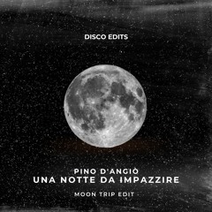 Pino D'Angiò- Una Notte Da Impazzire (Moon Trip Edit) | Free Download