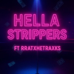 HELLA STRIPPERS W/ RRATXHETRAXKS