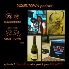 Disques Town podcast: Episode 2: Dennis Kane w/ DJ Harvey