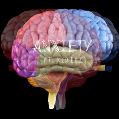 ANXIETY! (ft. Kid Eli)