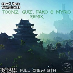 Kaway, Yiwer - Tamagotchi (Toon'Z, Guiz', Pako & Myrio Remix)[FULL CREW BTH] {REMIX CONTEST WINNER}