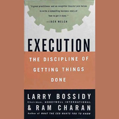 DOWNLOAD KINDLE 📪 Execution: The Discipline of Getting Things Done by  Larry Bossidy