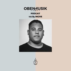 Obenmusik Podcast 142 By INCIVE
