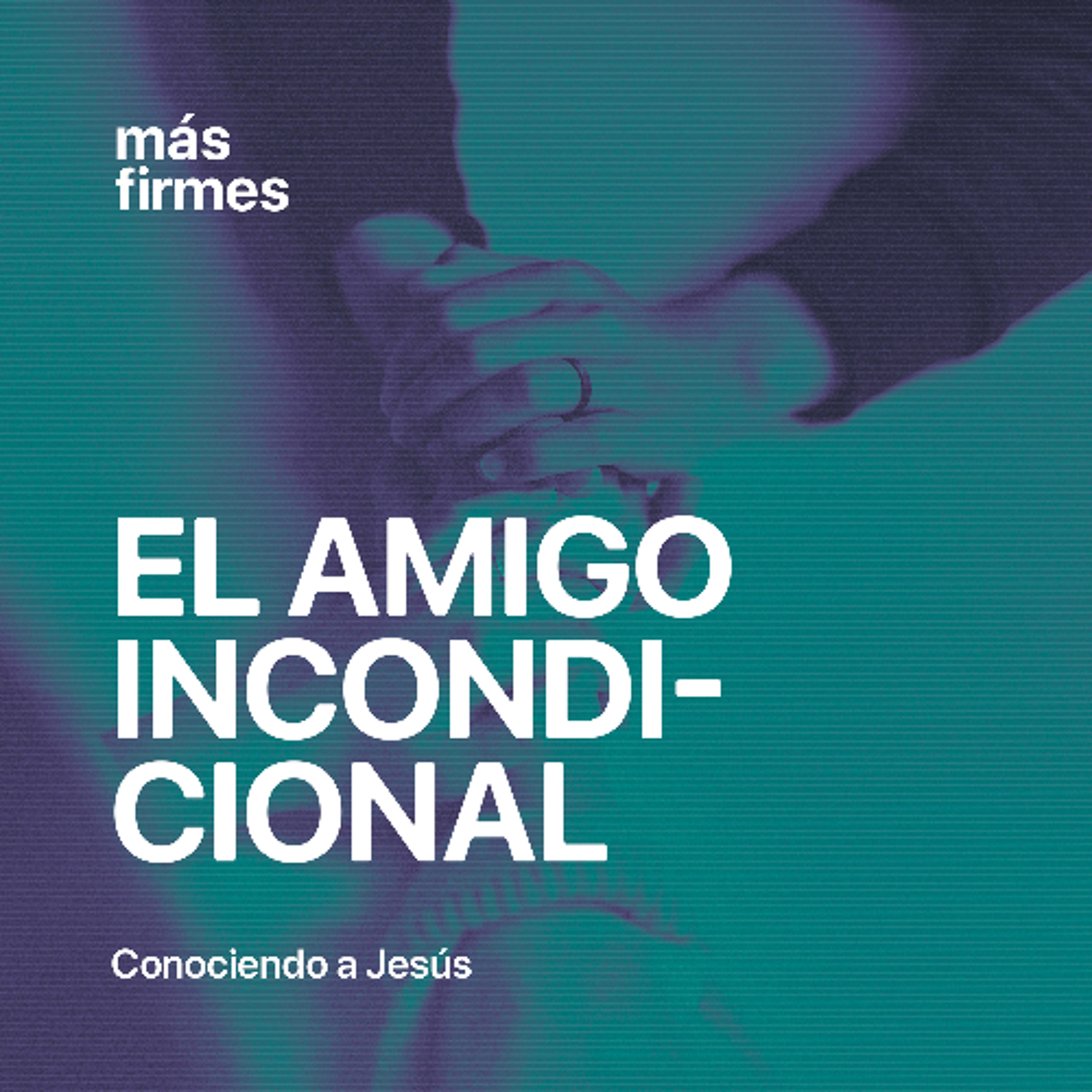 Jesús, el amigo incondicional