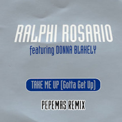 Ralphi Rosario - Take me up (Pepemas Remix) *FREE DOWNLOAD