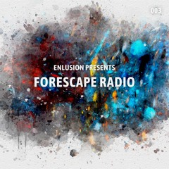Forescape Radio #003