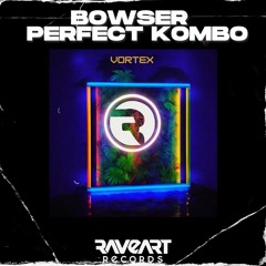 Bowser & Perfect Kombo - Vortex