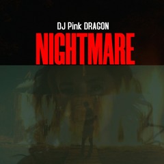 DJ Pink DRAGON - Nightmare