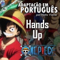 Hands Up (One Piece - Abertura 16 em português) Nato Vieira ft. Niki Rocha, Mariana Sayuri e Hikaru