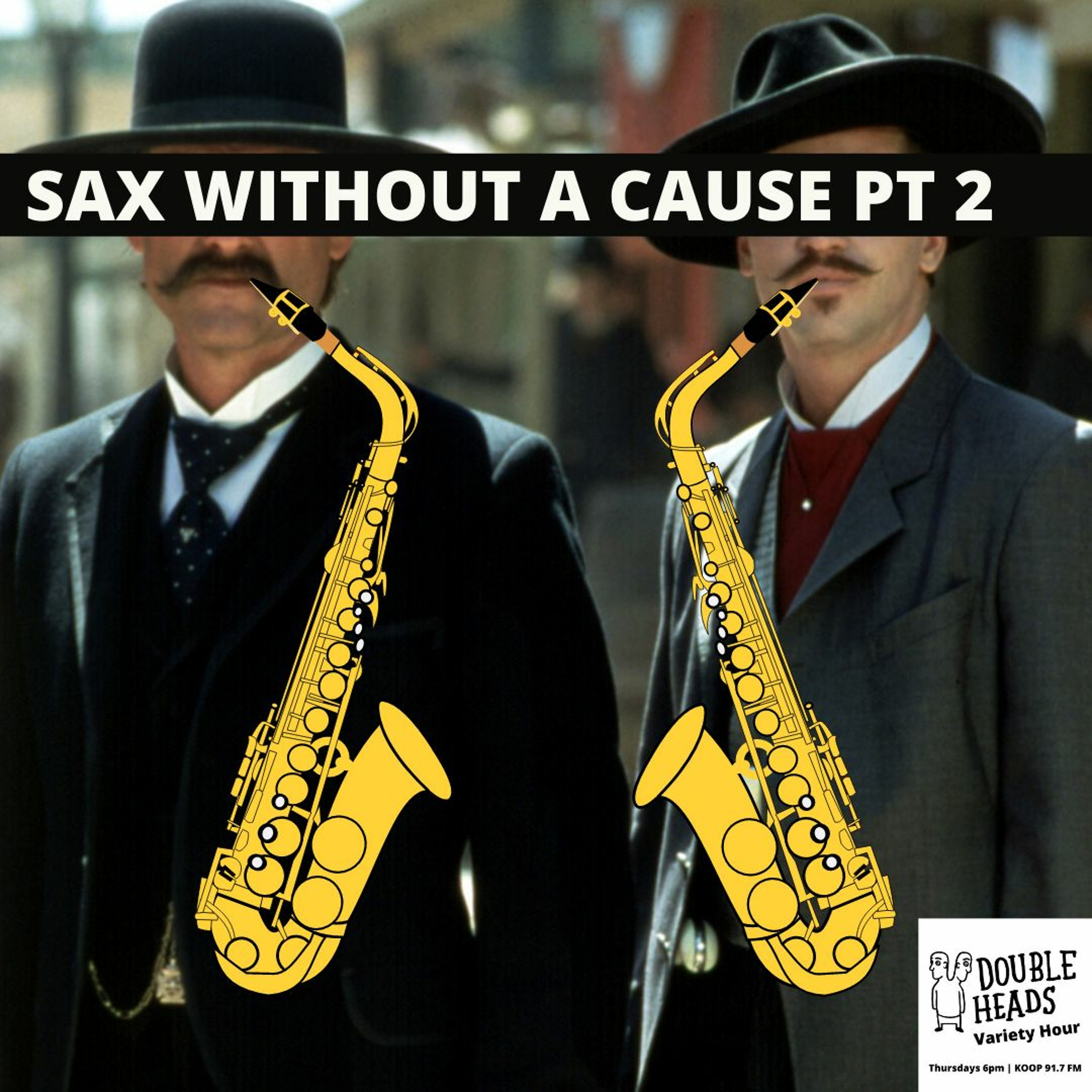 032 Sax Without A Cause Part 2 :: Double Heads Variety Hour episode artwork