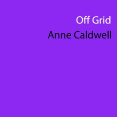 Off Grid by Anne Caldwell