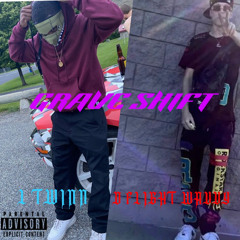 GRAVE $HIFT FEAT. L TWINN