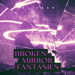 Broken Mirror Fantasies