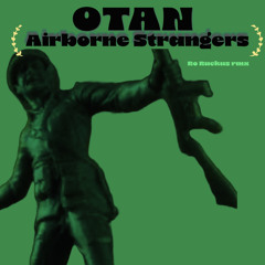 OTAN - Airborne Strangers (Ro Ruckus remix)