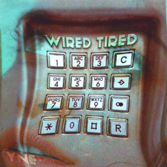 wired tired