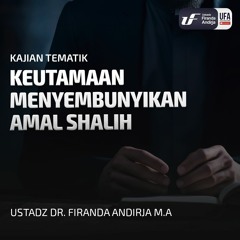 Keutamaan Menyembunyikan Amal Shalih - Ustadz Dr. Firanda Andirja M.A