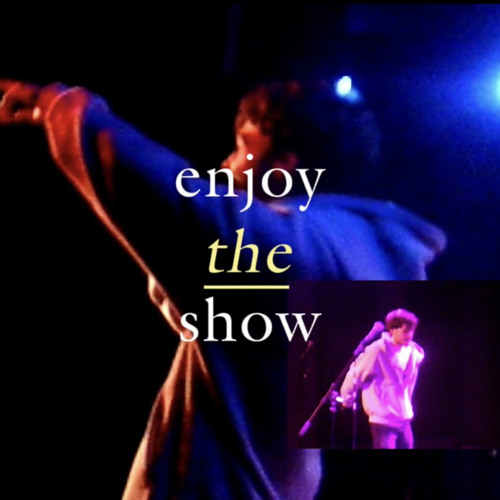 enjoy the show (prod. ihatedynasty)