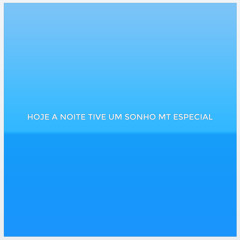 HOJE A NOITE TIVE UM SONHO MT ESPECIAL