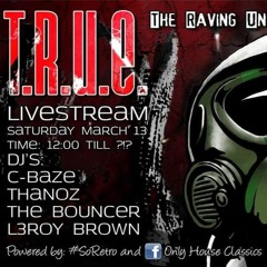 T.R.U.E Livestream Thanoz,C-Baze,The Bouncer L3roy Brown