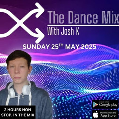 The Dance Mix With Josh K (Sunday 25th May 2025) (Bank Holiday Weekend)