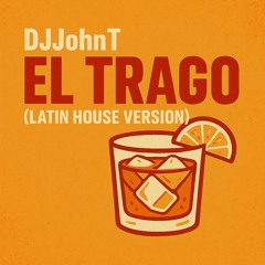 El Trago (2 In A Room Tribute)(DjJohnT Latino House Remix)