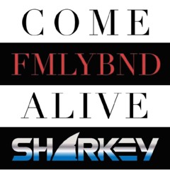 FMLYBND - Come Alive (Sharkey Bootleg)