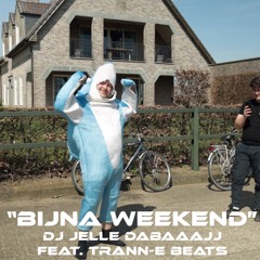 Bijna Weekend (extended Mix) - Dj Jelle Dabaaajj Feat. Trann - E Beats