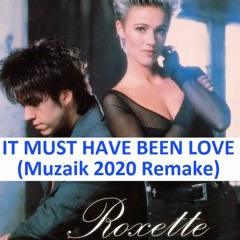 Roxette - It Must Have Been Love (Muzaik 2020 Remake)
