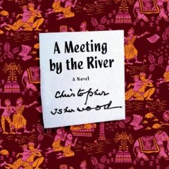 View PDF A Meeting by the River: A Novel (FSG Classics) by  Christopher Isherwood