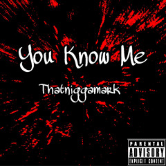 You Know Me