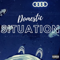 Domestic Situation - ft. B Wöaah x LilKash