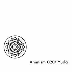 Animism 020 w/ Yuda