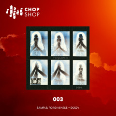 Chop Shop 003 - Sample: Doov - Forgiveness