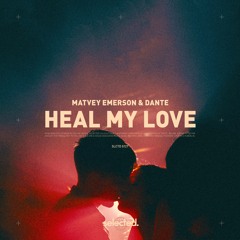 Matvey Emerson & Dante  - Heal My Love