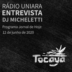 Rádio Uniara entrevista DJ Micheletti (Jornal de Hoje, 12/06/2020)