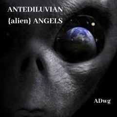 Antediluvian {alien} Angels 2021 1st Album