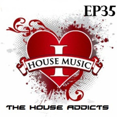 House Addicts Show EP 35