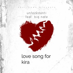 unfazed anti  -  love song for kira Feat. Big Nate