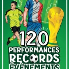 Télécharger eBook 120 performances, records, évènements sur le foot: livre football pour fans en