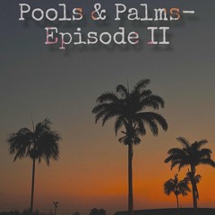 Pools & Palms-Episode II_Deep house Set
