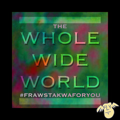the whole wide world...