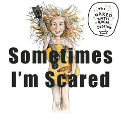 Sometimes I'm Scared (TNBS)