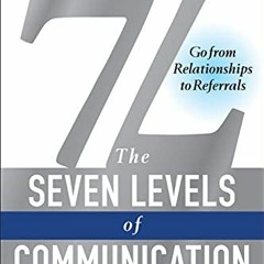 Access EBOOK 💖 7L: The Seven Levels of Communication: Go From Relationships to Refer