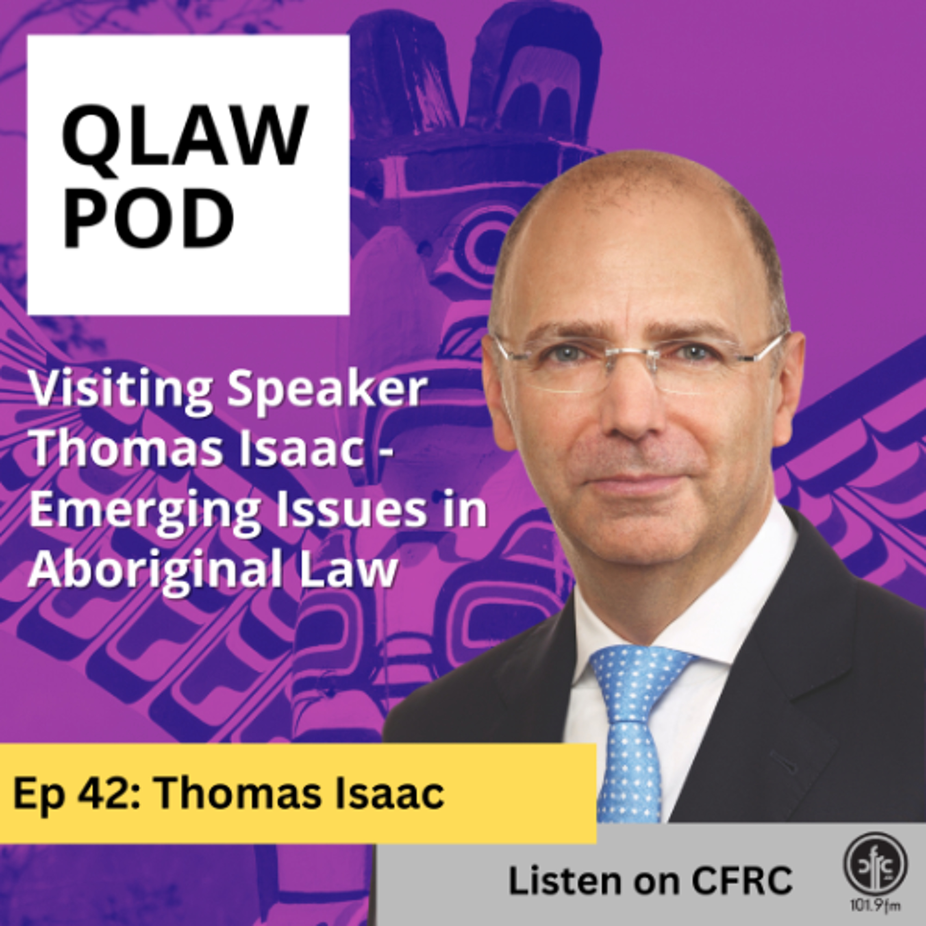 Episode 42: Visiting Speaker Thomas Isaac - Emerging Issues in Aboriginal Law episode artwork