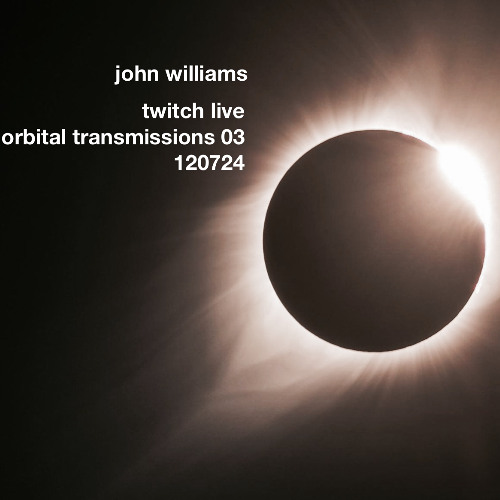 twitch live - orbital transmissions 03 - 120724