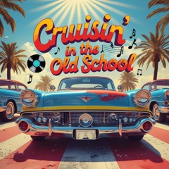 Cruisin' in the Old School