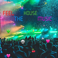 FEEL THE HOUSE MUSIC|morgmarshdj